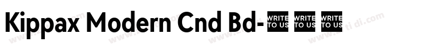 Kippax Modern Cnd Bd字体转换 Kippax Modern Cnd Bd字体转换